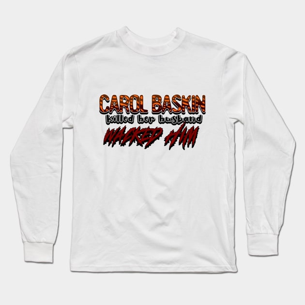 Carol Baskin Tiktok song Long Sleeve T-Shirt by ohmyjays